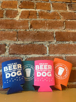 "Gotta Pet this Dog" Koozie